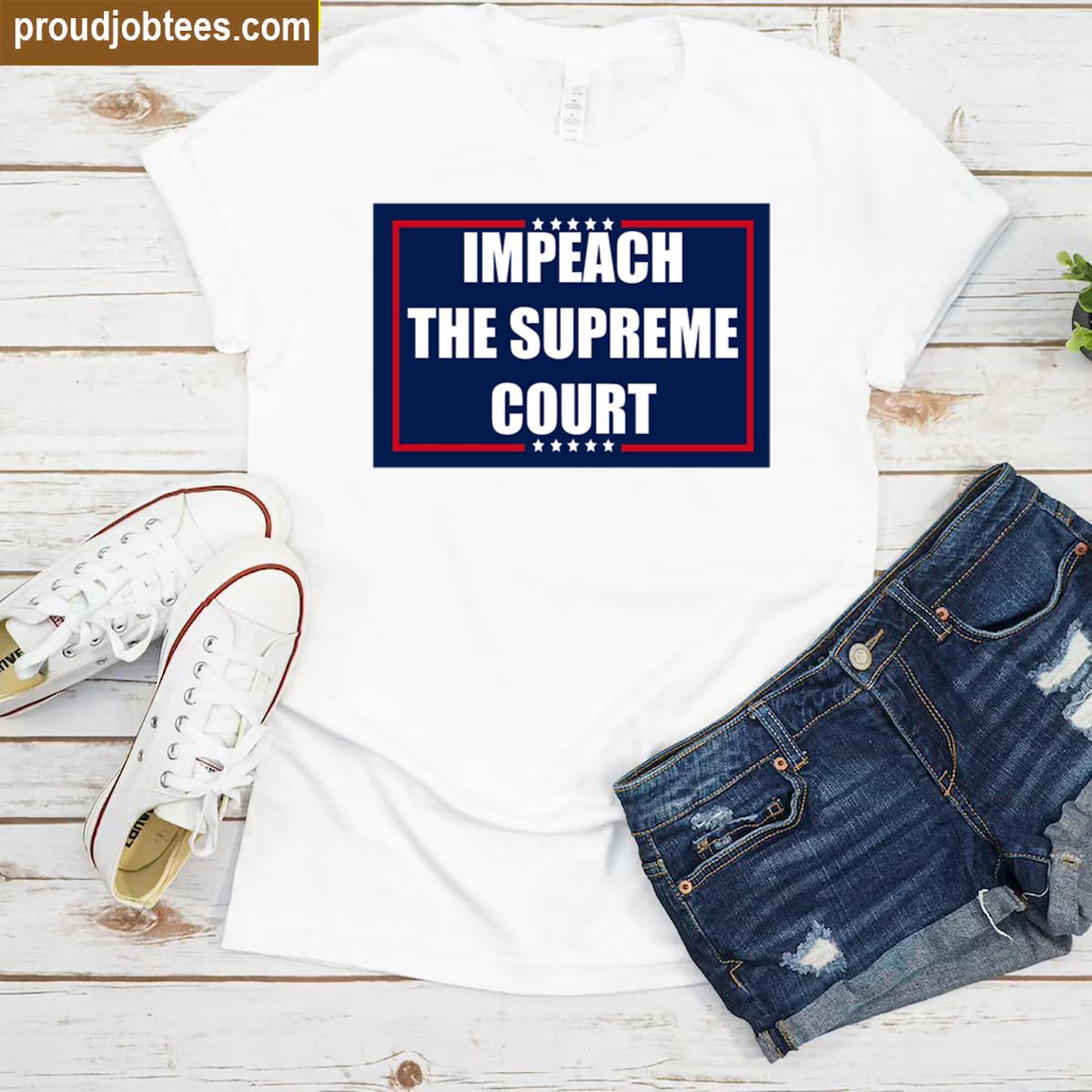 Impeach The Supreme Court Graphic Tee Activism Shirt