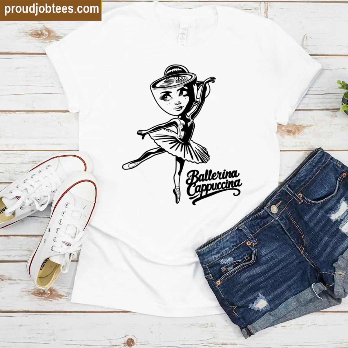 Ballerina Cappuccina Artistic Tee Shirt
