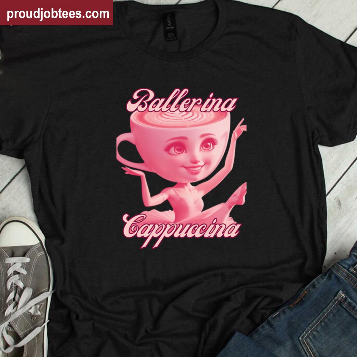 Ballerina Cappuccina Funny Shirt