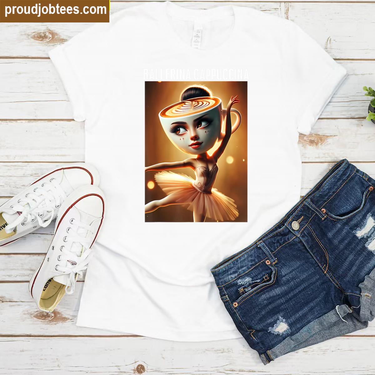 Ballerina Cappuccino Humorous Graphic Tee Shirt
