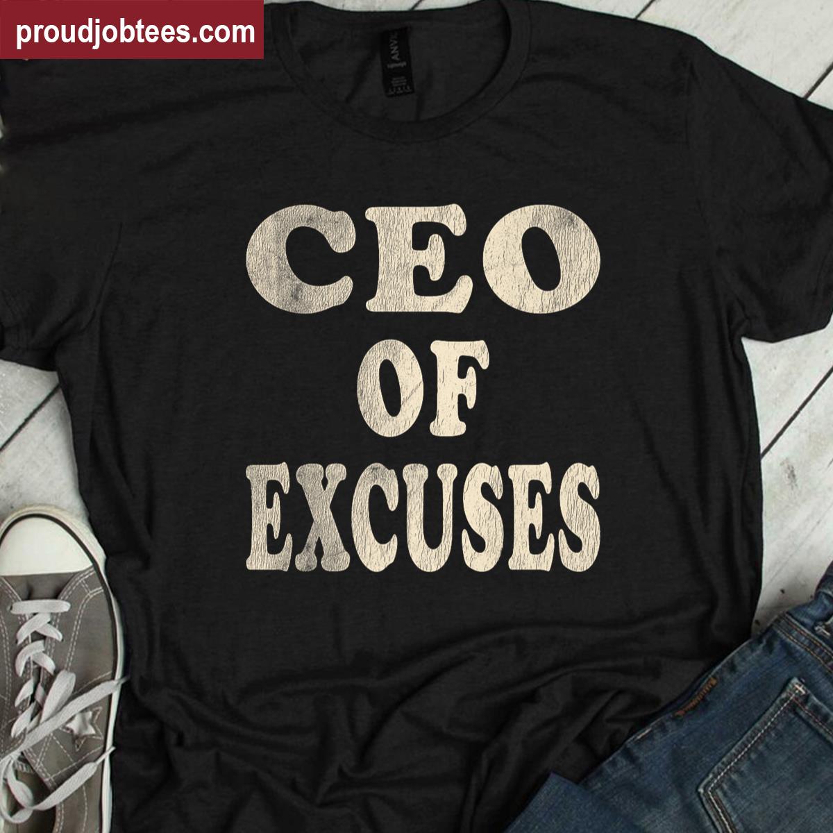 Ceo Of Excuses Retro Tee Shirt