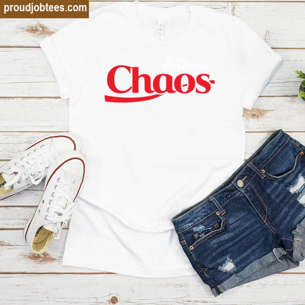 Embrace Chaos Fun Graphic Shirt