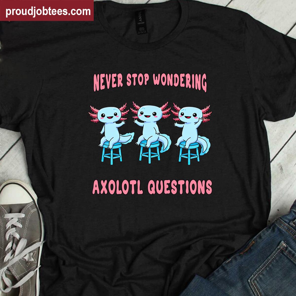 Funny Axolotl Office Humor Tee Shirt