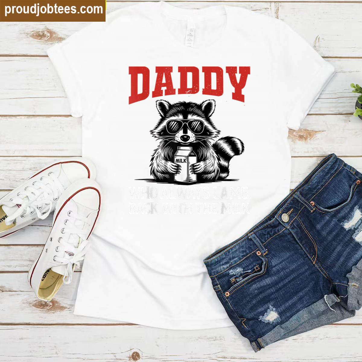 Funny Dad Always Returns Tee Shirt