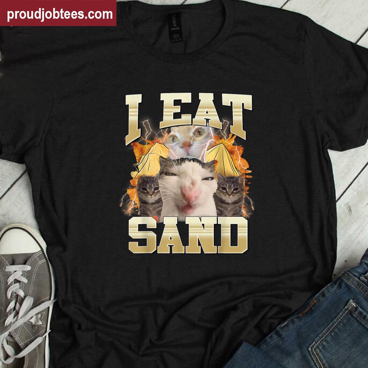 I Eat Sand Silly Cat Tee Shirt