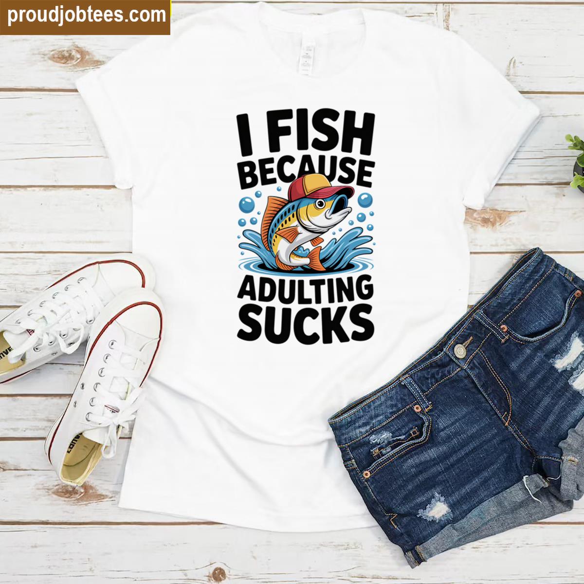 I Fish Funny Adulting Tee Shirt