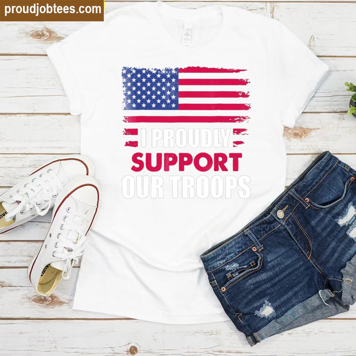 I Proudly Support Military Pride Shirt